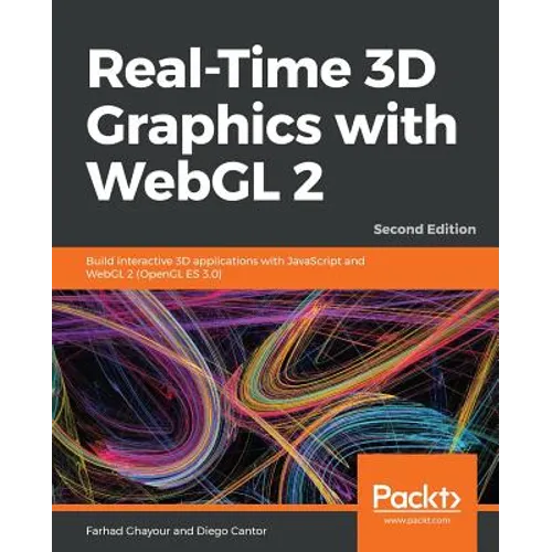 Real-Time 3D Graphics with WebGL 2 - Second Edition: Build interactive 3D applications with JavaScript and WebGL 2 (OpenGL ES 3.0)