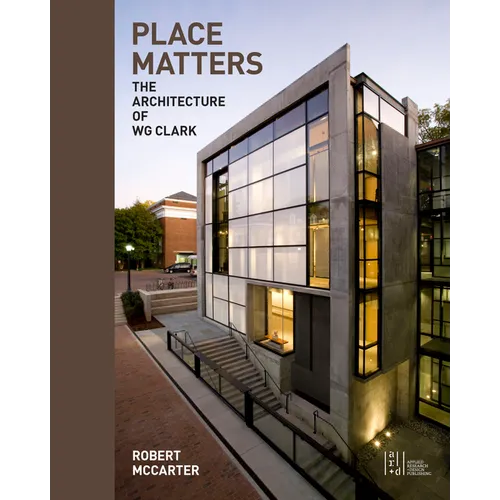 Place Matters: The Architecture of Wg Clark