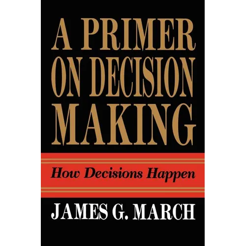 Primer on Decision Making: How Decisions Happen