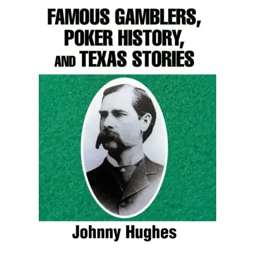 Famous Gamblers, Poker History, and Texas Stories