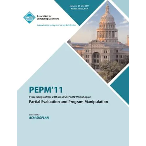 PEPM'11 Proceedings of the 20th ACM SIGPLAN Workshop on Partial Evaluation and Program Manipulation