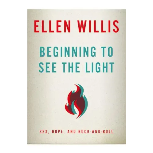 Beginning to See the Light: Sex, Hope, and Rock-and-Roll