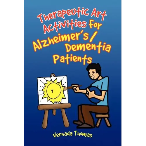 Therapeutic Art Activities For Alzheimer's/Dementia Patients