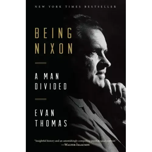Being Nixon: A Man Divided
