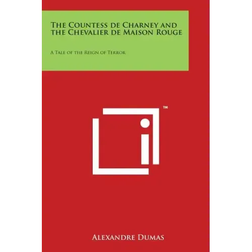 The Countess de Charney and the Chevalier de Maison Rouge: A Tale of the Reign of Terror
