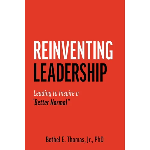 Reinventing Leadership: Leading to Inspire a "Better Normal"