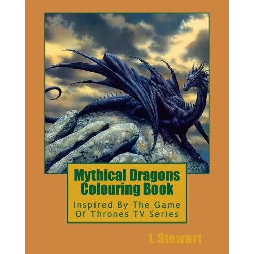 Mythical Dragons Colouring Book: Inspired By The Game Of Thrones TV Series