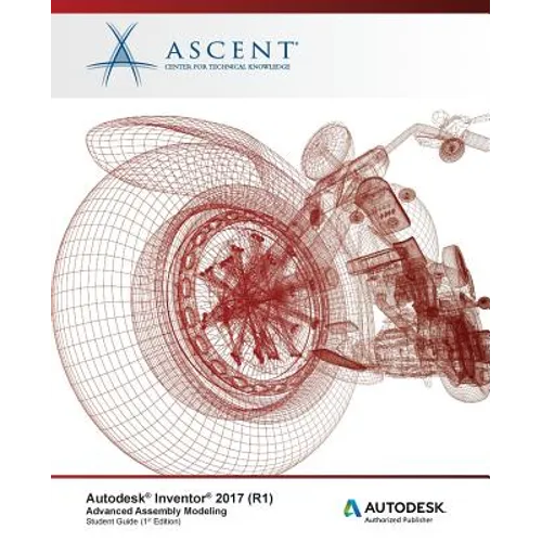Autodesk Inventor 2017 (R1) Advanced Assembly Modeling: Autodesk Authorized Publisher