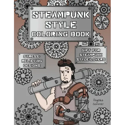 Steampunk Style Coloring Book: A Fun, Easy, And Relaxing Coloring Gift Book with Stress-Relieving Designs and Fashion Ideas for Steampunk Style-Lover