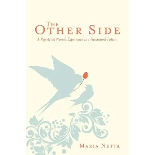The Other Side: A Registered Nurse's Experience as a Parkinson's Patient