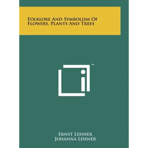 Folklore And Symbolism Of Flowers, Plants And Trees