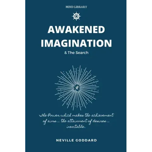 Awakened Imagination & The Search: imagination Creates Reality