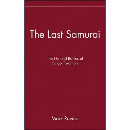 The Last Samurai: The Life and Battles of Saigo Takamori