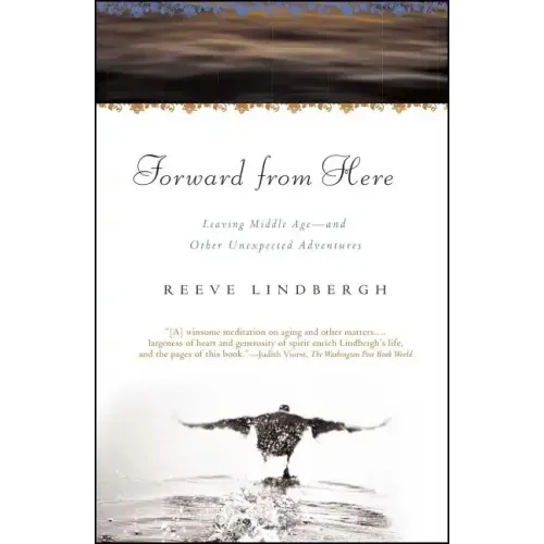 Forward from Here: Leaving Middle Age--And Other Unexpected Adventures