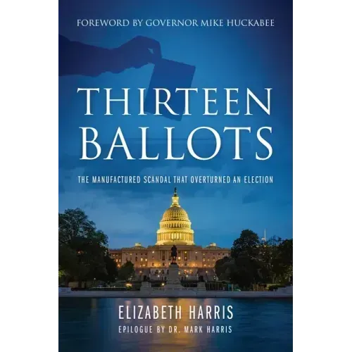 Thirteen Ballots: The Manufactured Scandal That Overturned an Election