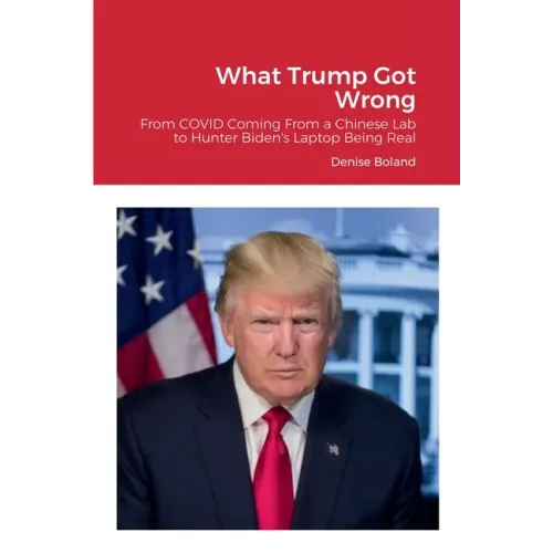What Trump Got Wrong: From COVID Coming From a Chinese Lab to Hunter Biden's Laptop Being Real