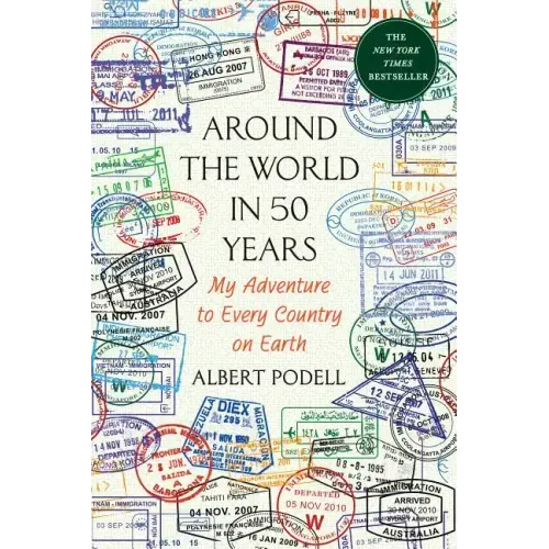 Around the World in 50 Years: My Adventure to Every Country on Earth