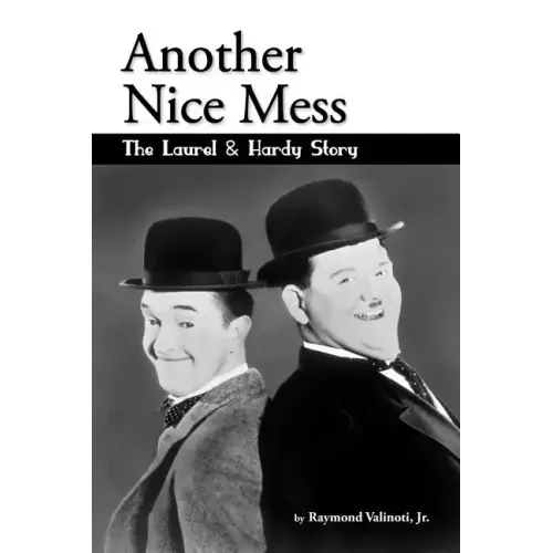 Another Nice Mess - The Laurel & Hardy Story