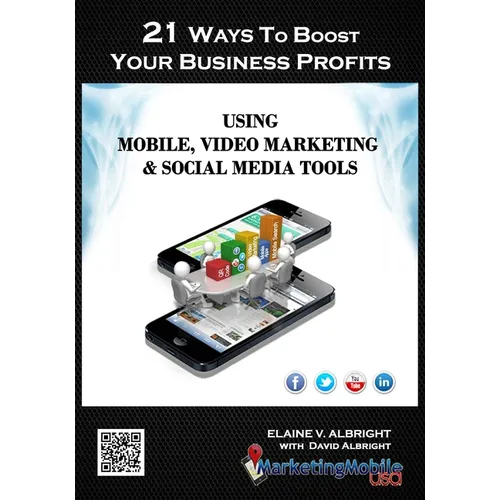 21 Ways To Boost Your Business Profits Using Mobile, Video Marketing & Social Media Tools