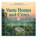 Vastu Homes and Cities: Vedic Architecture in Harmony with Natural Law - Paperback