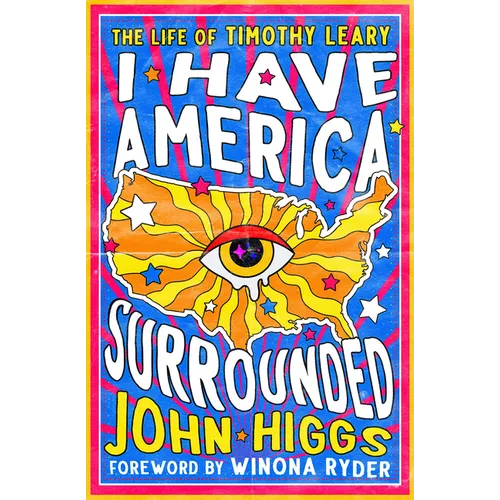 I Have America Surrounded: The Life of Timothy Leary