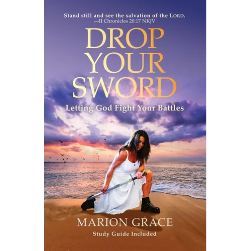Drop Your Sword: Letting God Fight Your Battles
