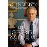 Being George Washington: The Indispensable Man, as You've Never Seen Him