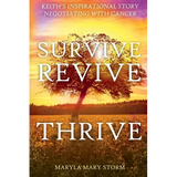 Keith's Inspirational Story Negotiating Cancer-Survive Revive Thrive - Paperback