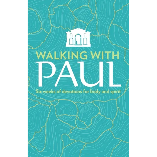 Walking with Paul: Six Weeks of Devotions for Body and Spirit