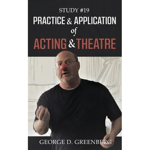 Study #19 Practice & Application of Acting & Theatre