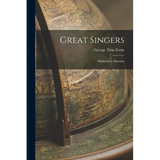 Great Singers: Malibran to Materna