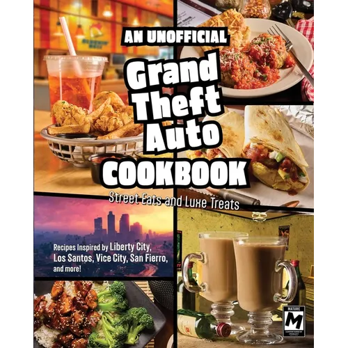 An Unofficial Grand Theft Auto Cookbook: Street Eats and Luxe Treats