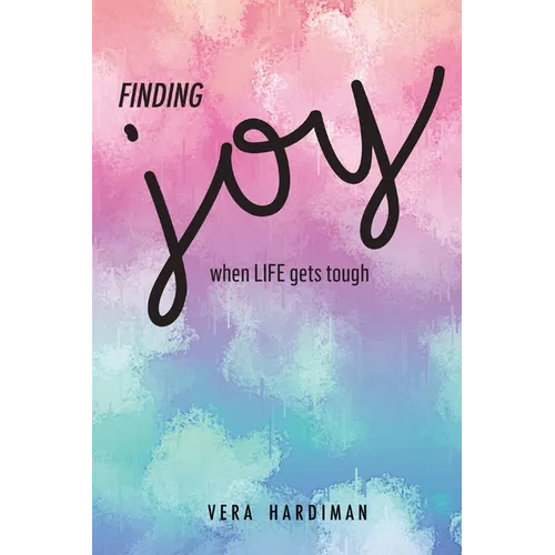 Finding Joy When Life Gets Tough