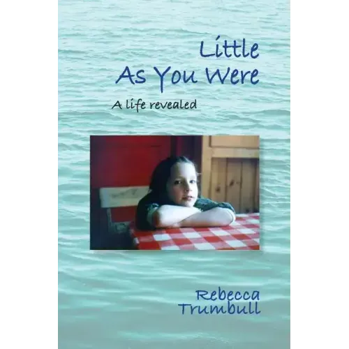 Little As You Were: A Life Revealed