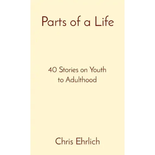 Parts of a Life: 40 Stories on Youth to Adulthood