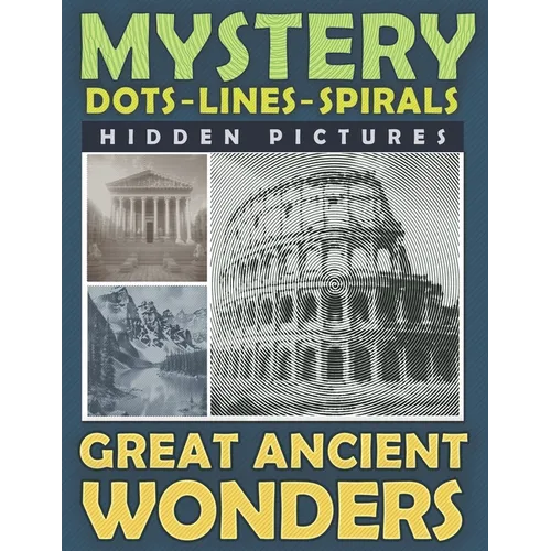 Mystery Dots Lines Spirals Hidden Pictures Great Ancient Wonders: Create the Stunning Beauty of Ancient Cultures with this One-Color Coloring Book for
