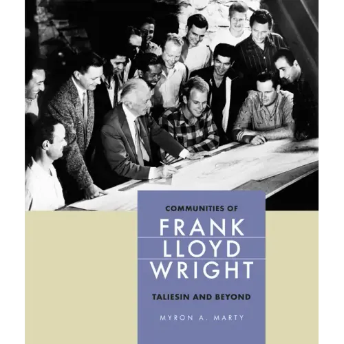 Communities of Frank Lloyd Wright: Taliesin and Beyond