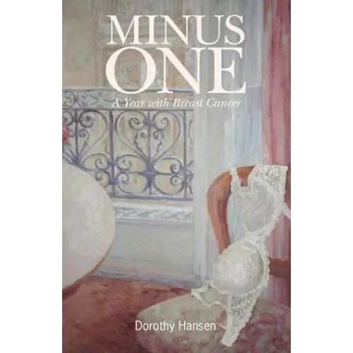 Minus One: A Year with Breast Cancer