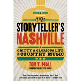 The Storyteller's Nashville: A Gritty & Glorious Life in Country Music