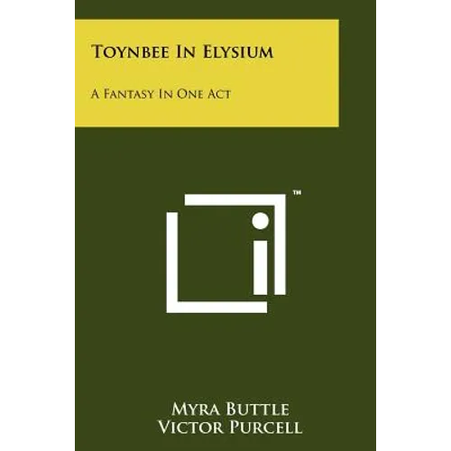 Toynbee in Elysium: A Fantasy in One Act