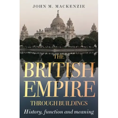 The British Empire through buildings: Structure, function and meaning