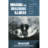 Imaging and Imagining Illness: Becoming Whole in a Broken Body