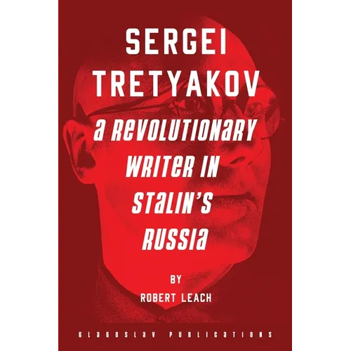 Sergei Tretyakov: A Revolutionary Writer in Stalin's Russia