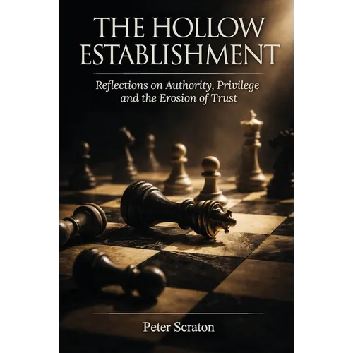 The Hollow Establishment: Reflections on Authority, Privilege and The Erosion of Trust