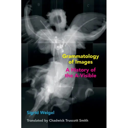 Grammatology of Images: A History of the A-Visible