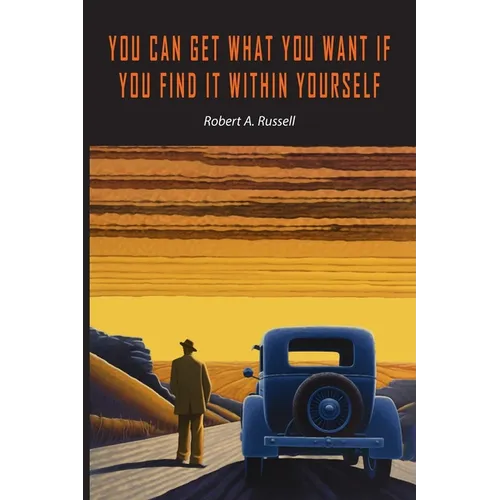 You Can Get What You Want If You Find It Within Yourself