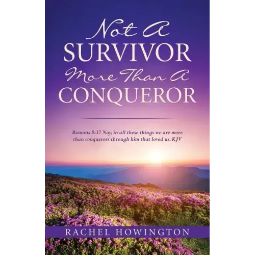 Not a Survivor More Than a Conqueror