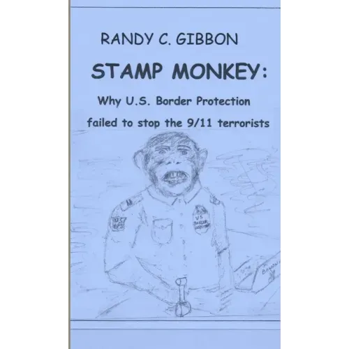 Stamp Monkey: Why U.S. Border Protection Failed to Stop the 9/11 Terrorists