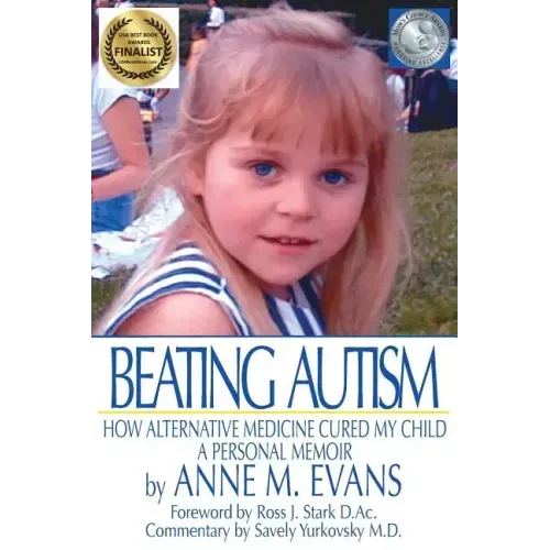 Beating Autism: How Alternative Medicine Cured My Child
