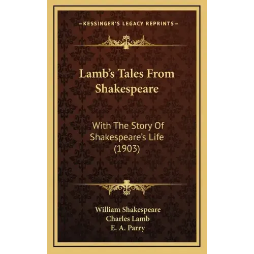 Lamb's Tales From Shakespeare: With The Story Of Shakespeare's Life (1903)
